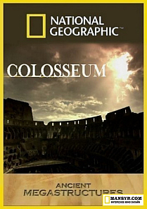 National Geographic.Суперсооружения древности - Колизей смотреть онлайн